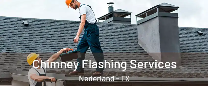 Chimney Flashing Services Nederland - TX