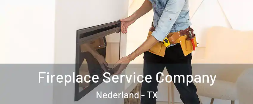 Fireplace Service Company Nederland - TX