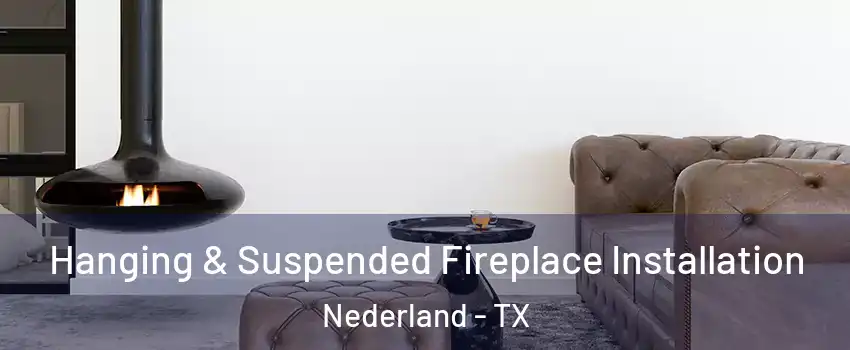  Hanging & Suspended Fireplace Installation Nederland - TX