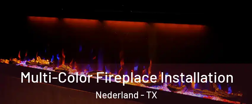  Multi-Color Fireplace Installation Nederland - TX